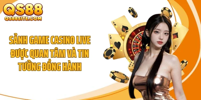 sanh game casino live duoc quan tam va tin tuong dong hanh Sảnh game casino live được quan tâm và tin tưởng đồng hành