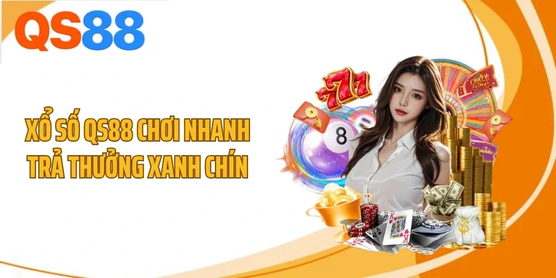 Xổ số QS88 chơi nhanh trả thưởng xanh chín